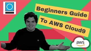 Beginners Guide To AWS Cloud9