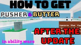 How to get Butter and Pusher after the Update in Ability Wars - ary0o