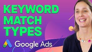 Google Ads Keyword Match Types: Understanding Broad, Phrase, and Exact Match Keywords