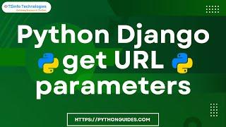 Python Django get | Python Django get URL parameters | Views & Urls in Django