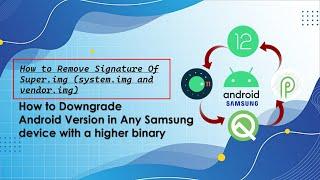 [PART 2] How to Remove Signature Of Super.img (system.img and vendor.img) for downgarde samsung