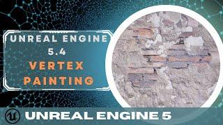 Unreal Engine 5.4 - Vertex Painting