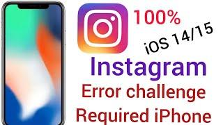 How to fix instagram error challenge required iphone in ios 14.15