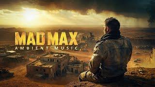 Mad Max Ambience - An Epic Ambient Music Journey for Deep Focus and Relaxation