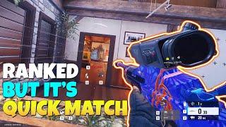 Playing Quick Match Like It's Ranked - Rainbow Six Siege