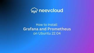 How to Install Grafana and Prometheus on Ubuntu 22.04 | NeevCloud Tutorial: Full Setup Guide