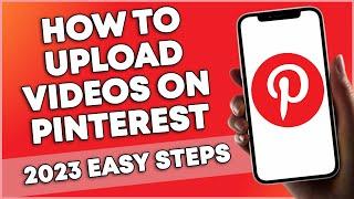 How To Upload Videos On Pinterest (2023 EASY)