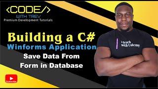 Building A C# Winforms Application - Save Data From Form in Database | Trevoir Williams