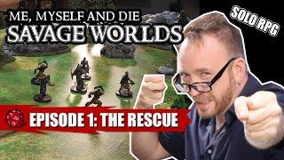 The “Savage Worlds” of Simon of Argoston S1 Eps 1: The Rescue