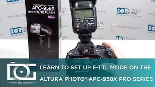 TUTORIAL | Using E-TTL Mode On APC-958X Speedlite Flash for CANON | Altura Photo