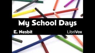 My School Days  by E. NESBIT (1858 - 1924) by General Fiction Audiobooks