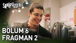 Sahipsizler 6. Bölüm 2. Fragman