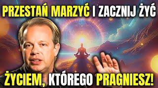 PIĘĆ KROKÓW, ABY STWORZYĆ RZECZYWISTOŚĆ SWOICH MARZEŃ! | JOE DISPENZA