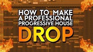 How To Make a PROFESSIONAL PROGRESSIVE HOUSE DROP // LAYERING, MIXING, ARRANGEMENT TIPS