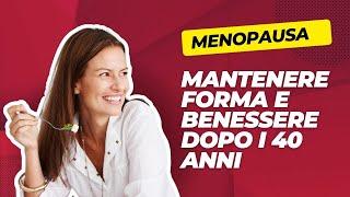 Mantenere Forma e Benessere dopo i 40 anni