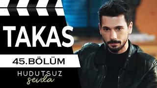 Hudutsuz Sevda 45. Bölüm 2. Fragmanı | TAKAS!!