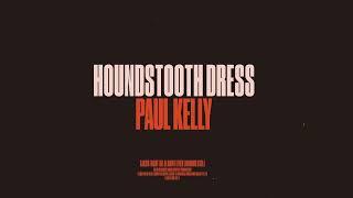 Paul Kelly - Houndstooth Dress (Lyrics Video)