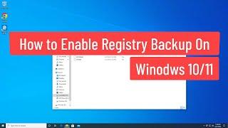 How to Enable Registry backup On Windows 10/11