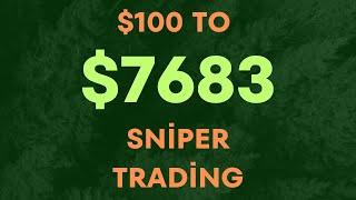 $100 to $7683 Sniper Trading