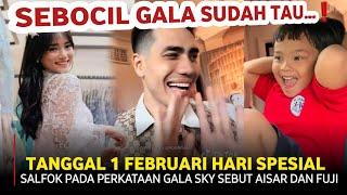 Salfok pada Perkataan Gala Sebut Aisar dan Fuji, begini kata Aisar tanggal 1 februari hari spesial