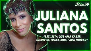 Juliana Santos | Estilista Influencer | Nave Podcast #39