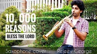 10,000 REASONS | BLESS THE LORD | SAXOPHONE COVER | REJEEV GEORGE