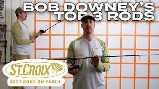 Bob Downey's Top 3 St Croix Rods