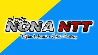 terbaru NONA NTT MANIS  BY [Rollan Napante x Obet Aimiteng]