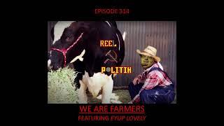 Reel Politik 314 ft. Eyup Lovely - We Are Farmers