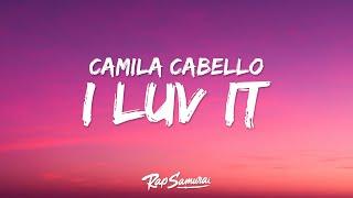 Camila Cabello, Playboi Carti - I LUV IT (Lyrics)