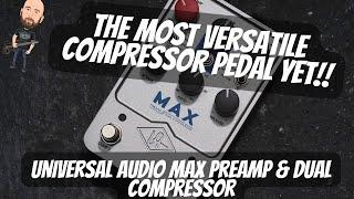 This Could Be The Most Versatile Compressor Pedal Yet! | Universal Audio Max Compressor