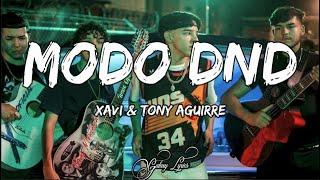 Modo DND - Xavi & Tony Aguirre (LETRA) 