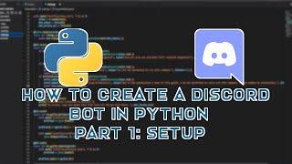 Making a Discord Bot In Python (Part 1: Setup)