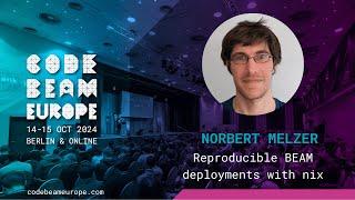 Reproducible BEAM Deployments with nix - Norbert Melzer | Code BEAM Europe 2024