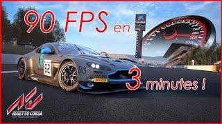 GAGNE 90 FPS EN 3 MINUTES ! ASSETTO CORSA ! TUTO en 3 Etapes !