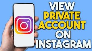 How to View Private Account on Instagram 2024