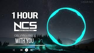 OBLVYN x RIELL - With You [NCS Release] - 1 Hour version