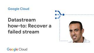 Datastream how-to: Recovering a failed stream