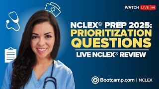 NCLEX® PREP 2025: PRIORITIZATION QUESTIONS | LIVE NCLEX® REVIEW | NCLEX Bootcamp