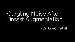 Gurgling Noise After Breast Augmentation