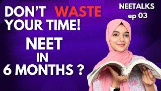 LAST 6 MONTHS FOR NEET 2025 ! ~ motivation & confidence booster! Routine, revision | NEETALKS EP 03