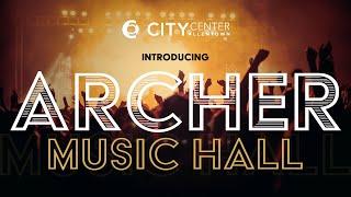 Introducing: Archer Music Hall - Downtown Allentown's Newest Entertainment Attraction