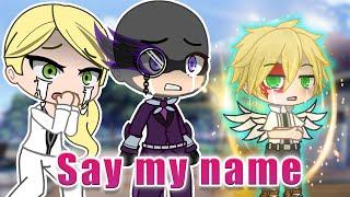 Say My Name  but better  MLB MEME AU  Gacha Club & Gacha Life  Miraculous Ladybug