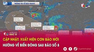 Cập nhật: Xuất hiện cơn bão mới hướng về biển Đông sau bão số 8