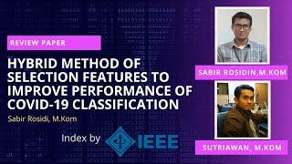 Hybrid Features Selection for Improve Performance of COVID-19 Classification - Sabir Rosidin