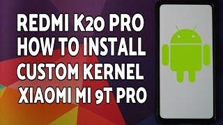 Redmi K20 Pro | How to Install Custom Kernel | Xiaomi Mi 9T Pro