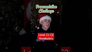 English Pronunciation Challenge  Level C1-C2 Vocabulary  Can you pronounce these words correctly