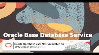 Oracle Database 23ai on Oracle Base Database Service