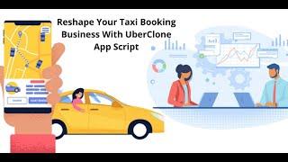 Reshape Your Taxi Booking Business with SpotnRides Uber Clone App Script