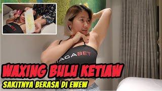 WAXING BULU KETIAW SAKITNYA BERASA DI EWEW